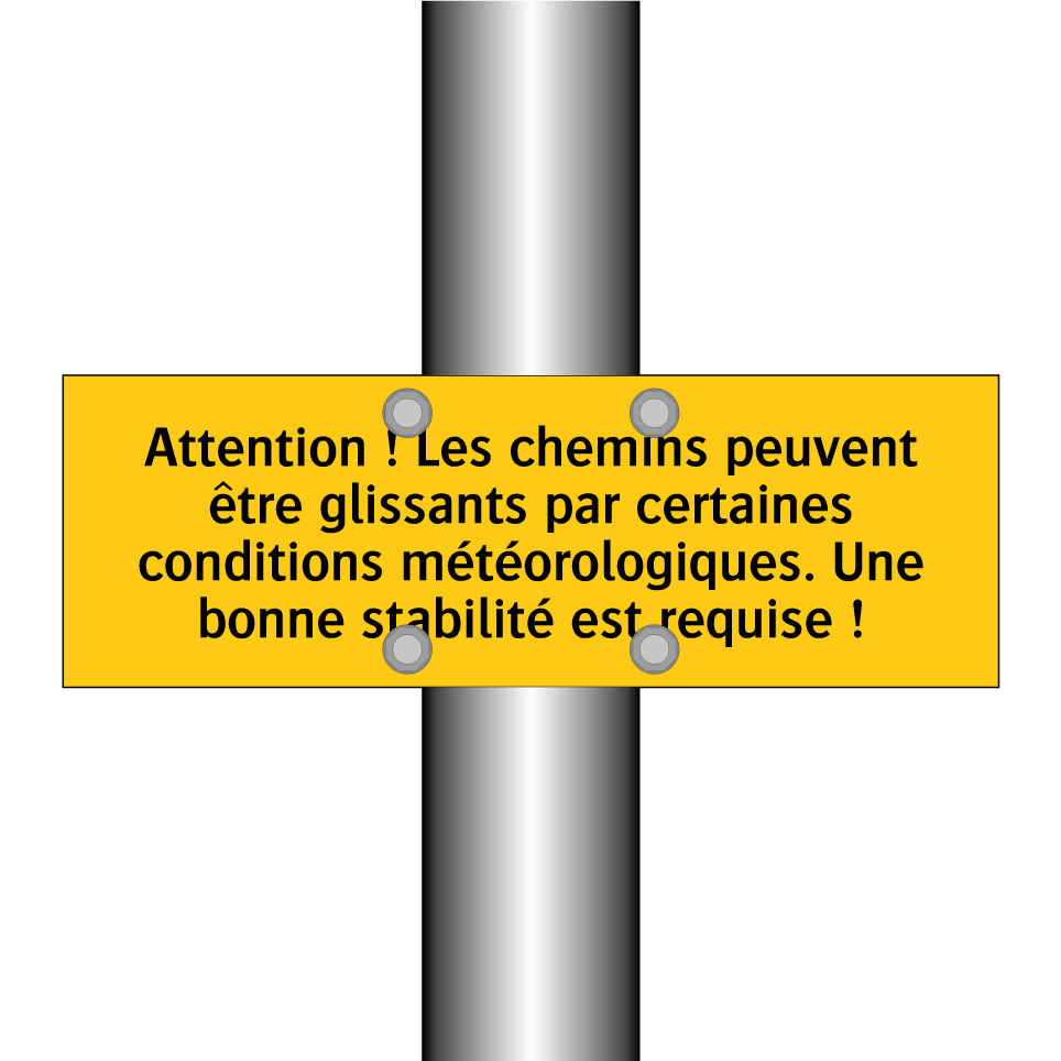 Attention ! Les chemins peuvent être glissants par certaines conditions météorologiques. Une bonne stabilité est requise !