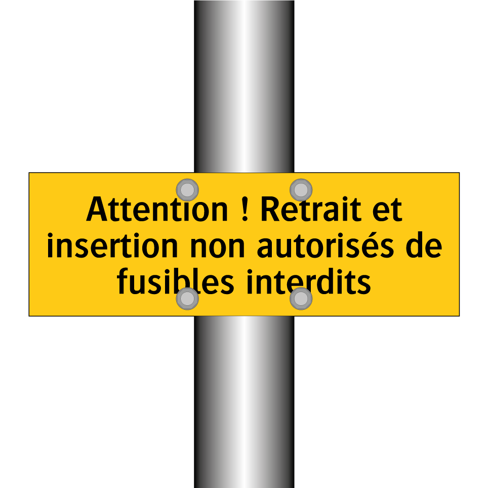 Attention ! Retrait et insertion non autorisés de fusibles interdits