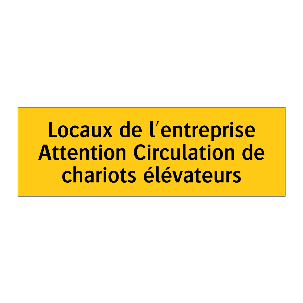 Locaux de l'entreprise Attention Circulation de chariots élévateurs
