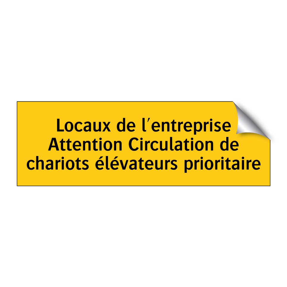 Locaux de l'entreprise Attention Circulation de chariots élévateurs prioritaire