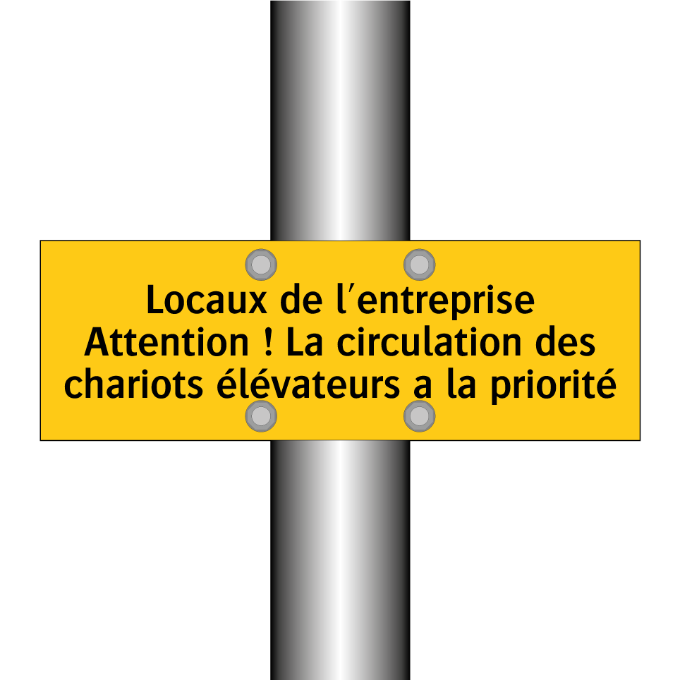 Locaux de l'entreprise Attention ! La circulation des chariots élévateurs a la priorité