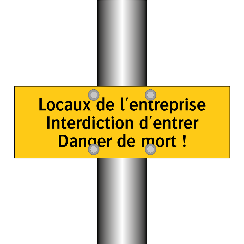 Locaux de l'entreprise Interdiction d'entrer Danger de mort !