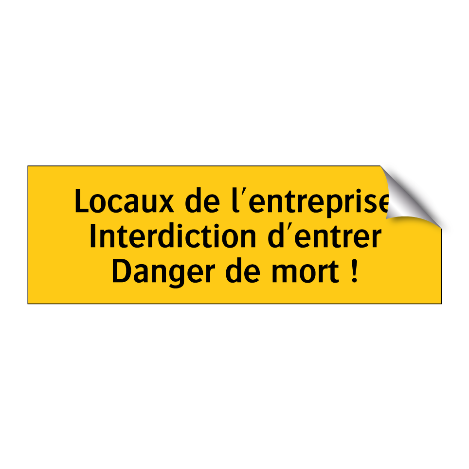 Locaux de l'entreprise Interdiction d'entrer Danger de mort !