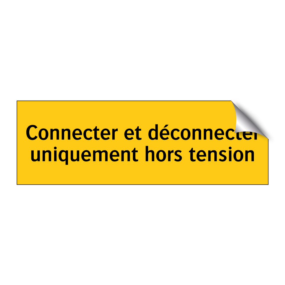 Connecter et déconnecter uniquement hors tension