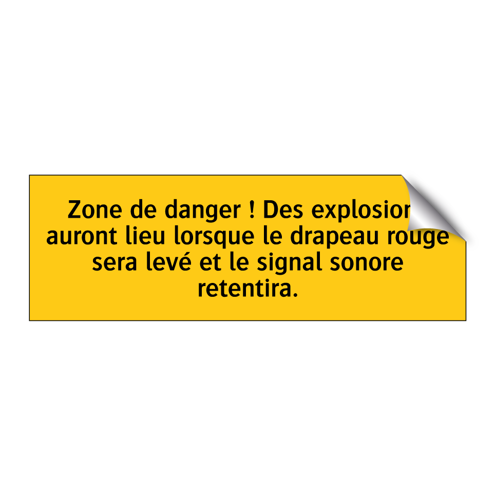 Zone de danger ! Des explosions auront lieu lorsque le drapeau rouge sera levé et le signal sonore retentira