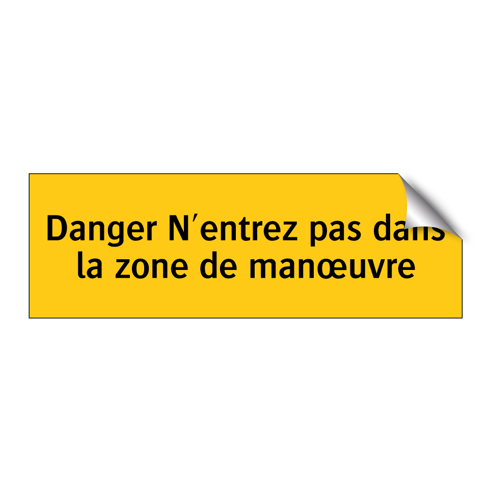 Danger N'entrez pas dans la zone de manœuvre