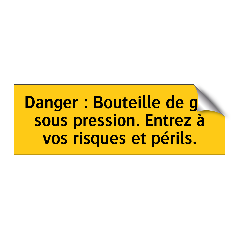 Danger : Bouteille de gaz sous pression. Entrez à vos risques et périls